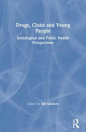 Sanders |  Drugs, Clubs and Young People | Buch |  Sack Fachmedien