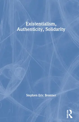 Bronner |  Existentialism, Authenticity, Solidarity | Buch |  Sack Fachmedien