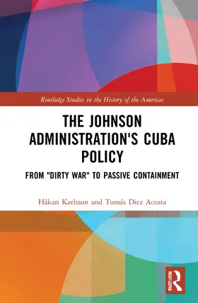 Karlsson / Diez Acosta | The Johnson Administration's Cuba Policy | Buch | 978-0-367-61046-3 | sack.de