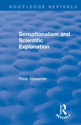 Alexander |  Sensationalism and Scientific Explanation | Buch |  Sack Fachmedien