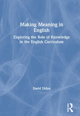 Didau |  Making Meaning in English: Exploring the Role of Knowledge in the English Curriculum | Buch |  Sack Fachmedien