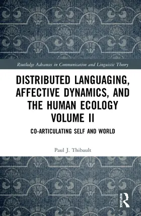 Thibault |  Distributed Languaging, Affective Dynamics, and the Human Ecology Volume II | Buch |  Sack Fachmedien