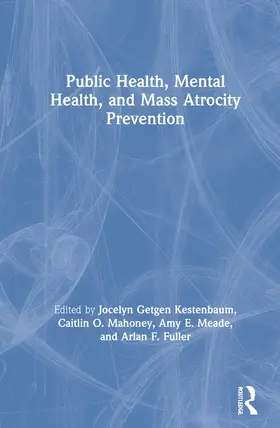 Kestenbaum / Mahoney / Meade |  Public Health, Mental Health, and Mass Atrocity Prevention | Buch |  Sack Fachmedien