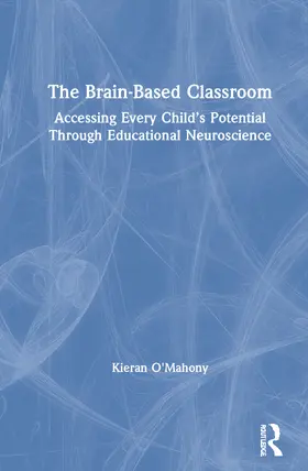 O'Mahony |  The Brain-Based Classroom | Buch |  Sack Fachmedien