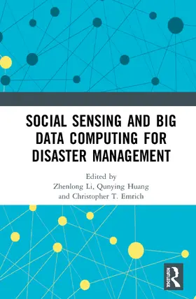 Li / Huang / T. Emrich |  Social Sensing and Big Data Computing for Disaster Management | Buch |  Sack Fachmedien