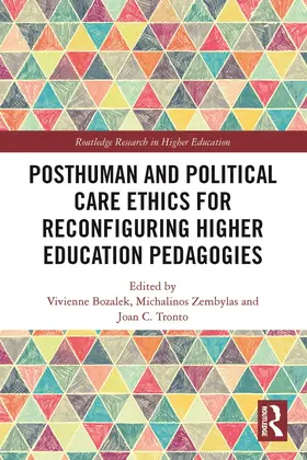 Bozalek / Zembylas / Tronto |  Posthuman and Political Care Ethics for Reconfiguring Higher Education Pedagogies | Buch |  Sack Fachmedien