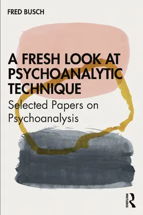 Busch |  A Fresh Look at Psychoanalytic Technique | Buch |  Sack Fachmedien