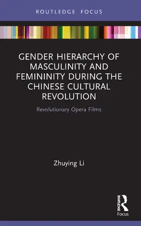 Li | Gender Hierarchy of Masculinity and Femininity during the Chinese Cultural Revolution | Buch | 978-0-367-62270-1 | sack.de