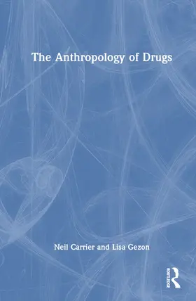 Carrier / Gezon |  The Anthropology of Drugs | Buch |  Sack Fachmedien