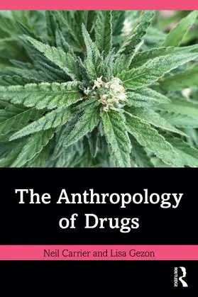 Carrier / Gezon |  The Anthropology of Drugs | Buch |  Sack Fachmedien