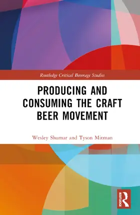 Shumar / Mitman |  Producing and Consuming the Craft Beer Movement | Buch |  Sack Fachmedien