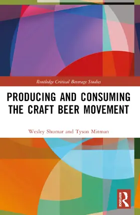 Shumar / Mitman |  Producing and Consuming the Craft Beer Movement | Buch |  Sack Fachmedien