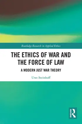 Steinhoff |  The Ethics of War and the Force of Law | Buch |  Sack Fachmedien