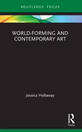 Holtaway |  World-Forming and Contemporary Art | Buch |  Sack Fachmedien
