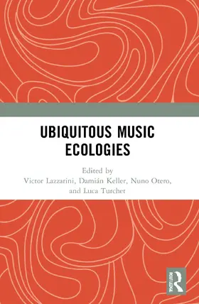 Lazzarini / Keller / Otero |  Ubiquitous Music Ecologies | Buch |  Sack Fachmedien