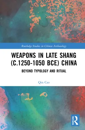 Cao | Weapons in Late Shang (c.1250-1050 BCE) China | Buch | 978-0-367-63084-3 | sack.de