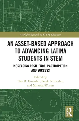 Gonzalez / Fernandez / Wilson |  An Asset-Based Approach to Advancing Latina Students in STEM | Buch |  Sack Fachmedien