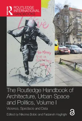 Bobic / Haghighi |  The Routledge Handbook of Architecture, Urban Space and Politics, Volume I | Buch |  Sack Fachmedien
