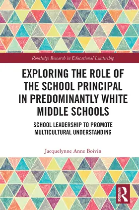 Boivin |  Exploring the Role of the School Principal in Predominantly White Middle Schools | Buch |  Sack Fachmedien