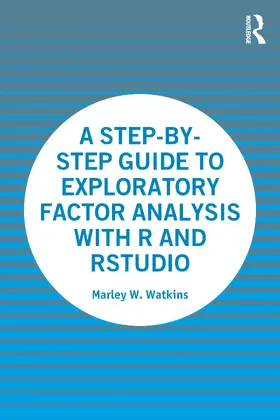 Watkins | A Step-By-Step Guide to Exploratory Factor Analysis with R and Rstudio | Buch | 978-0-367-63468-1 | sack.de