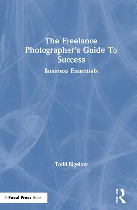 Bigelow |  The Freelance Photographer’s Guide To Success | Buch |  Sack Fachmedien