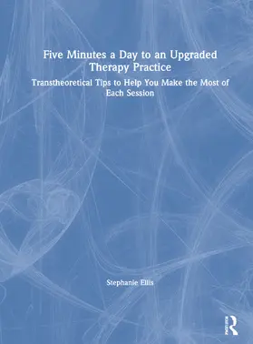 Ellis |  Five Minutes a Day to an Upgraded Therapy Practice | Buch |  Sack Fachmedien