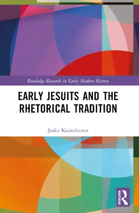 Kainulainen |  Early Jesuits and the Rhetorical Tradition | Buch |  Sack Fachmedien