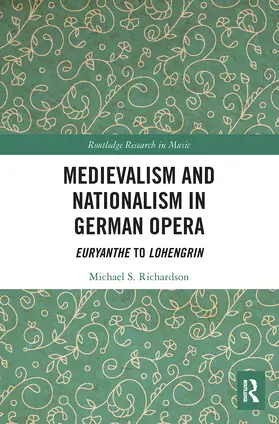 Richardson |  Medievalism and Nationalism in German Opera | Buch |  Sack Fachmedien