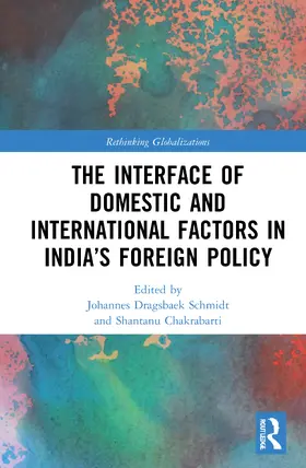 Chakrabarti / Schmidt |  The Interface of Domestic and International Factors in India’s Foreign Policy | Buch |  Sack Fachmedien