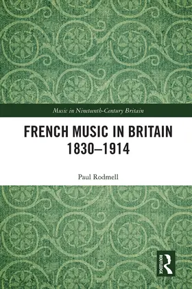 Rodmell |  French Music in Britain 1830–1914 | Buch |  Sack Fachmedien