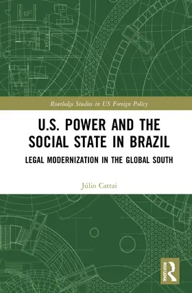 Cattai |  U.S. Power and the Social State in Brazil | Buch |  Sack Fachmedien