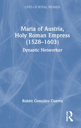 Cuerva |  Maria of Austria, Holy Roman Empress (1528-1603) | Buch |  Sack Fachmedien