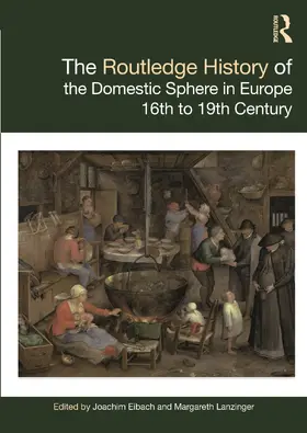 Eibach / Lanzinger |  The Routledge History of the Domestic Sphere in Europe | Buch |  Sack Fachmedien