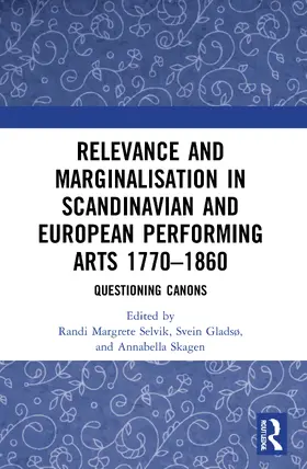 Selvik / Gladsø / Skagen |  Relevance and Marginalisation in Scandinavian and European Performing Arts 1770-1860 | Buch |  Sack Fachmedien