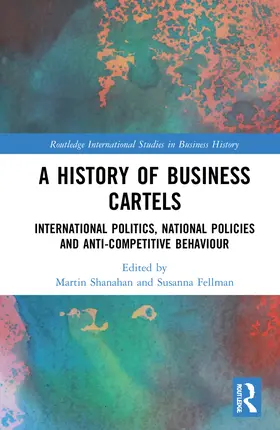 Shanahan / Fellman |  A History of Business Cartels | Buch |  Sack Fachmedien