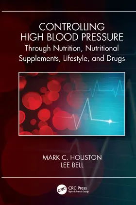 Houston / Bell | Controlling High Blood Pressure through Nutrition, Nutritional Supplements, Lifestyle, and Drugs | Buch | 978-0-367-65379-8 | sack.de