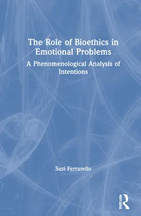 Ferrarello |  The Role of Bioethics in Emotional Problems | Buch |  Sack Fachmedien