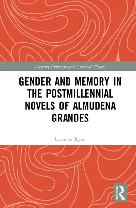 Ryan |  Gender and Memory in the Postmillennial Novels of Almudena Grandes | Buch |  Sack Fachmedien
