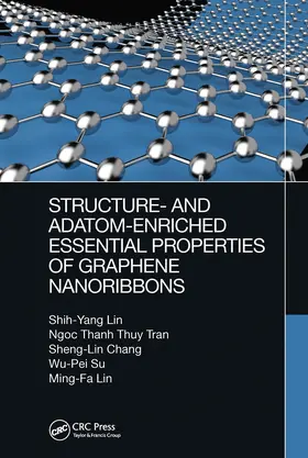 Lin / Thanh Thuy Tran / Chang |  Structure- and Adatom-Enriched Essential Properties of Graphene Nanoribbons | Buch |  Sack Fachmedien