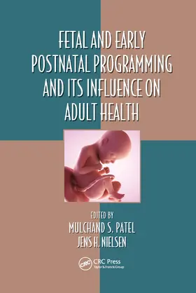Patel / Nielsen |  Fetal and Early Postnatal Programming and its Influence on Adult Health | Buch |  Sack Fachmedien