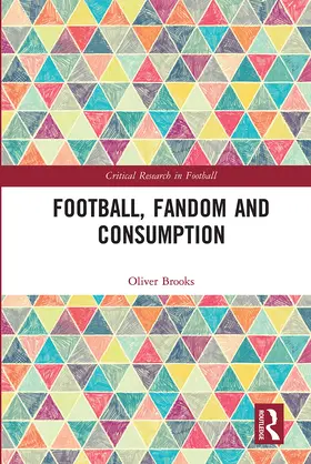 Brooks |  Football, Fandom and Consumption | Buch |  Sack Fachmedien