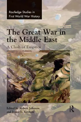 Johnson / Kitchen |  The Great War in the Middle East | Buch |  Sack Fachmedien