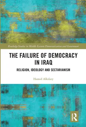 Alkifaey |  The Failure of Democracy in Iraq | Buch |  Sack Fachmedien