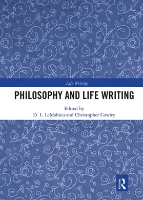 LeMahieu / Cowley |  Philosophy and Life Writing | Buch |  Sack Fachmedien