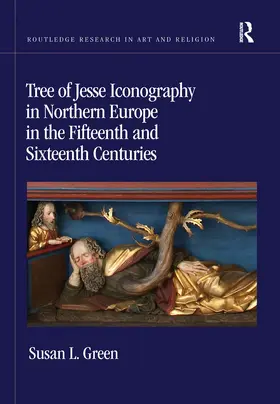 Green |  Tree of Jesse Iconography in Northern Europe in the Fifteenth and Sixteenth Centuries | Buch |  Sack Fachmedien