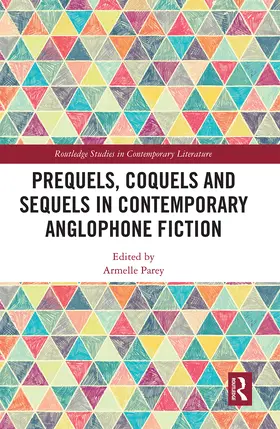 Parey |  Prequels, Coquels and Sequels in Contemporary Anglophone Fiction | Buch |  Sack Fachmedien