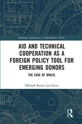 Farias |  Aid and Technical Cooperation as a Foreign Policy Tool for Emerging Donors | Buch |  Sack Fachmedien