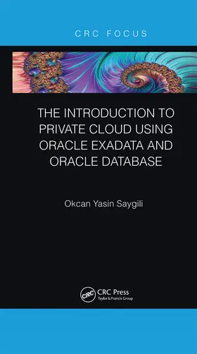 Saygili | The Introduction to Private Cloud using Oracle Exadata and Oracle Database | Buch | 978-0-367-67034-4 | www2.sack.de