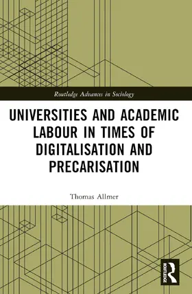 Allmer |  Universities and Academic Labour in Times of Digitalisation and Precarisation | Buch |  Sack Fachmedien