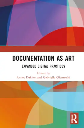 Dekker / Giannachi |  Documentation as Art | Buch |  Sack Fachmedien